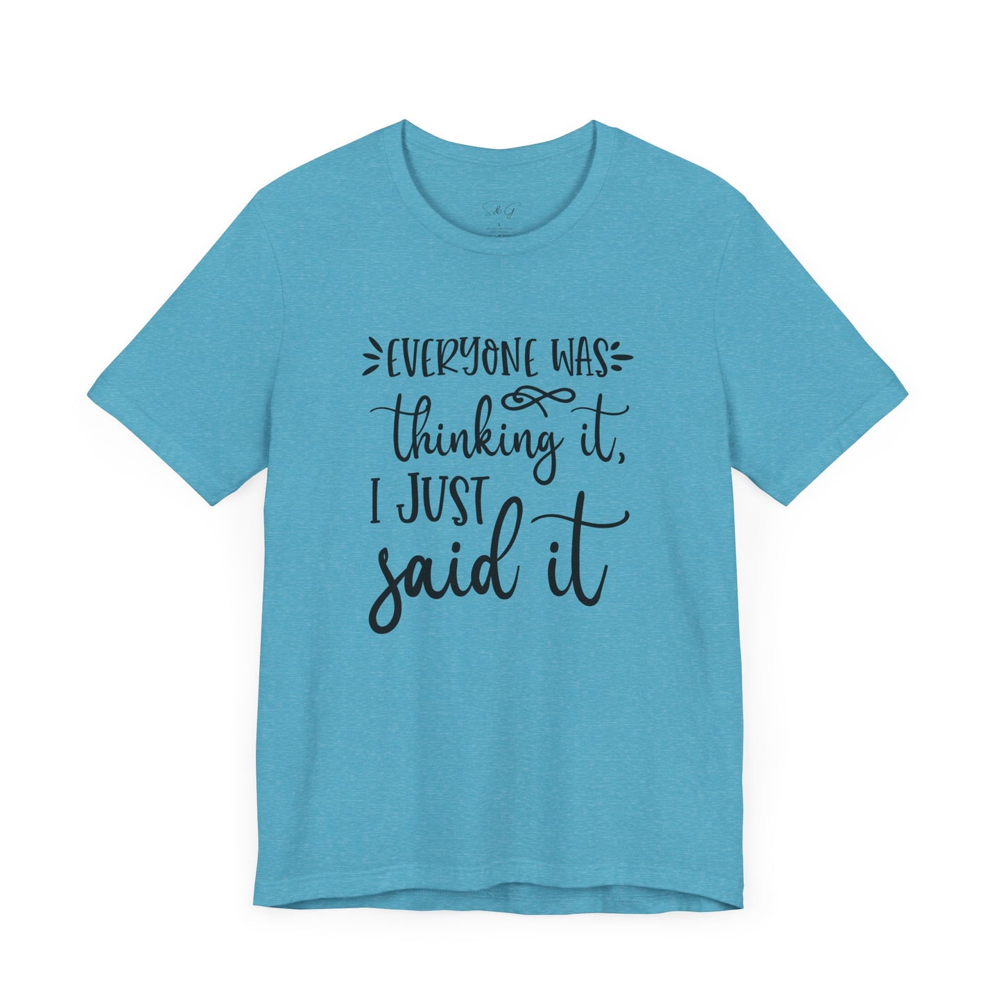 Everyone Was Thinking It Unisex Tee