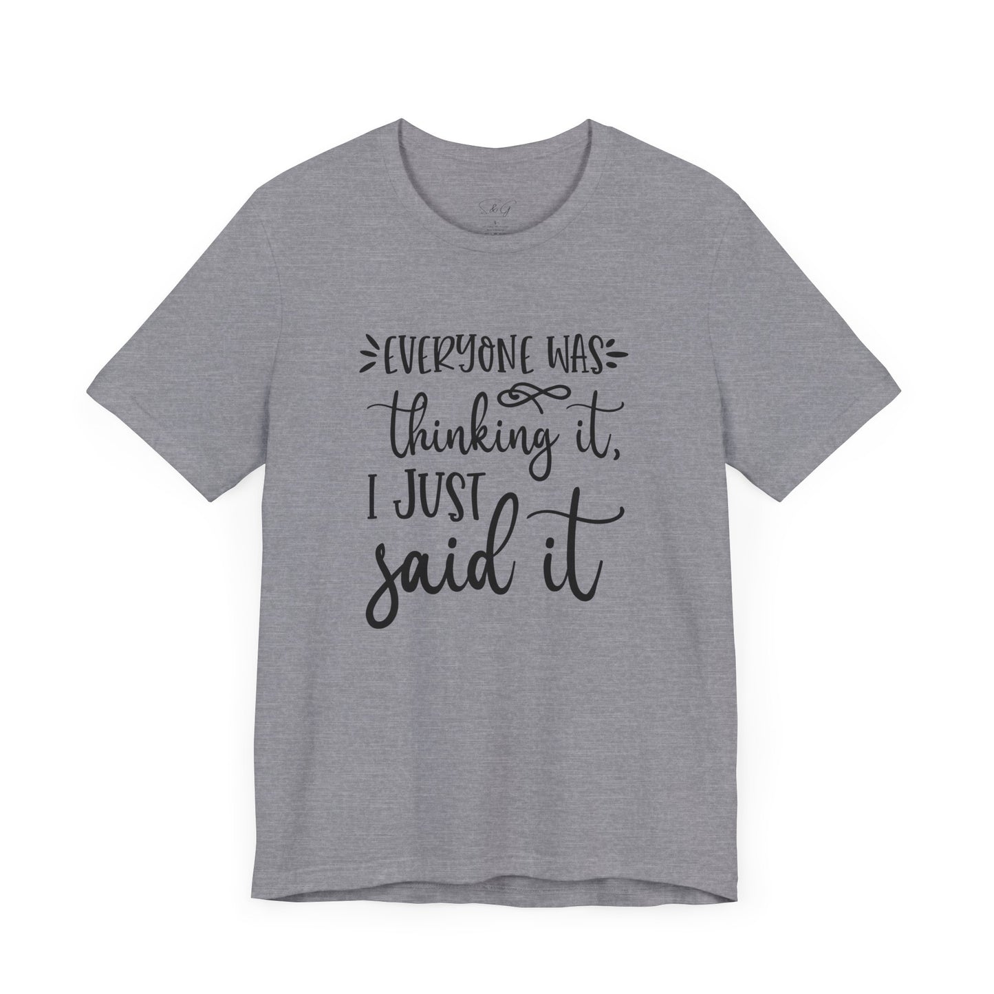 Everyone Was Thinking It Unisex Tee