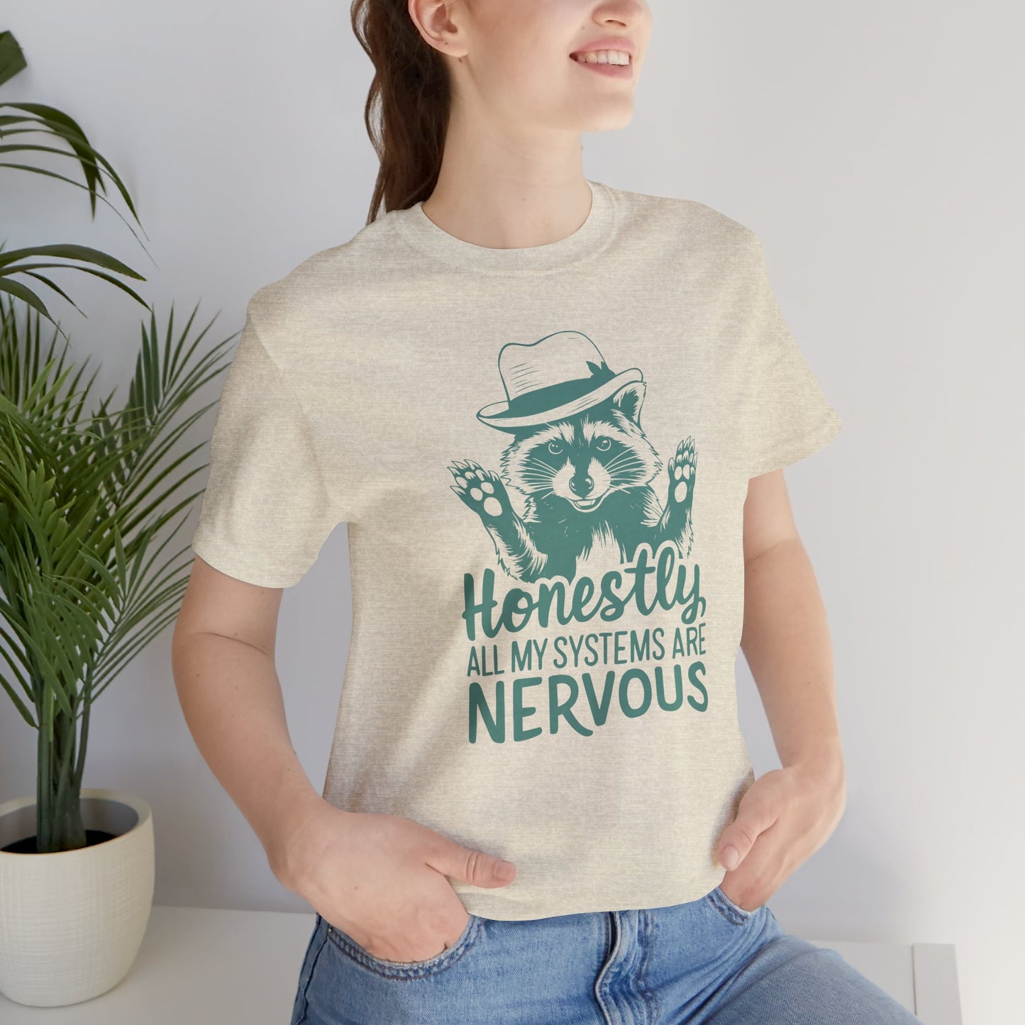 Honestly All My Systems Are Nervous Unisex Tee
