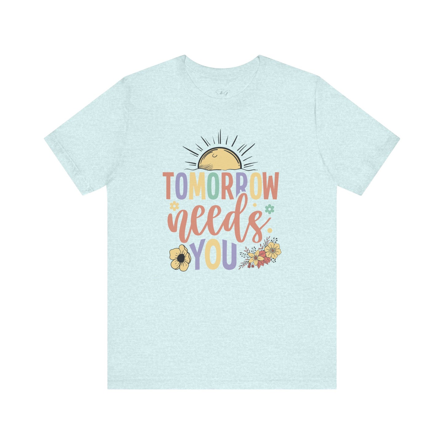 Tomorrow Needs You Unisex Short Sleeve Tee