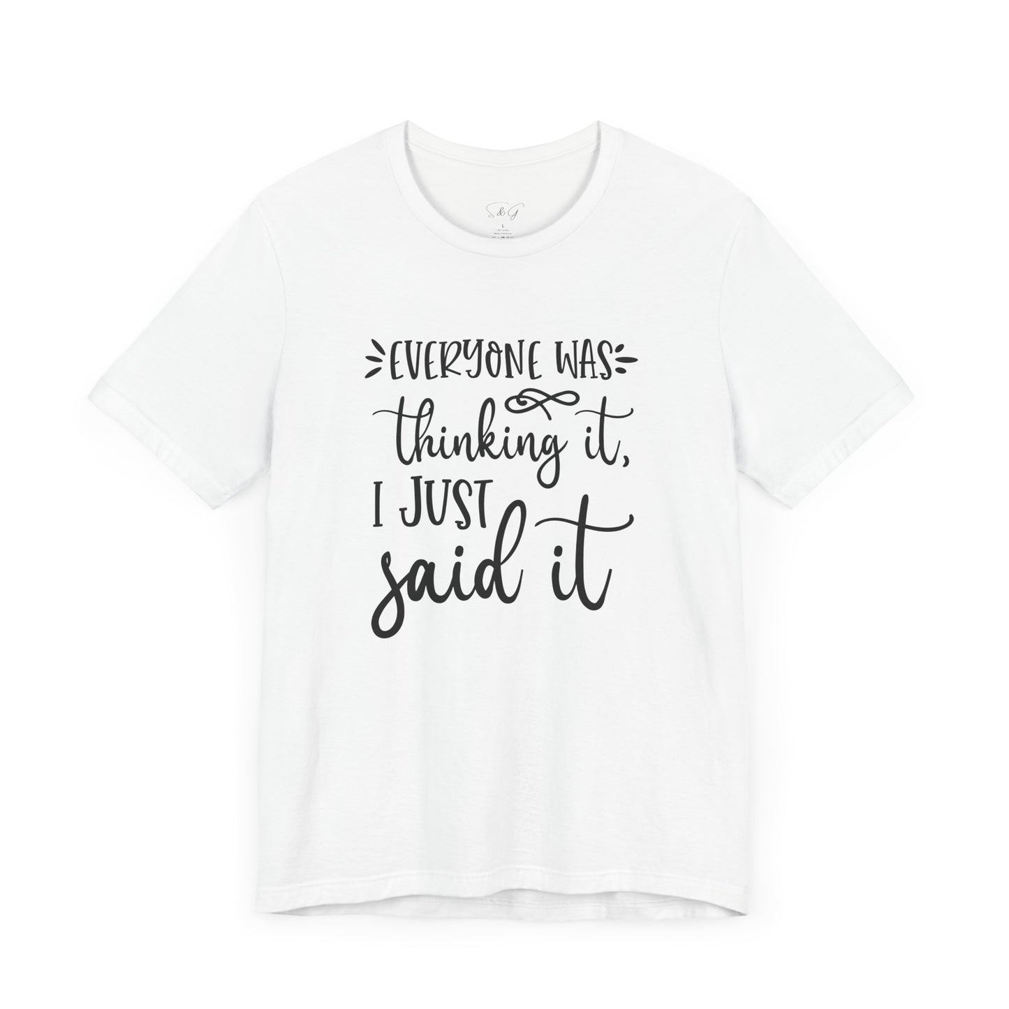 Everyone Was Thinking It Unisex Tee