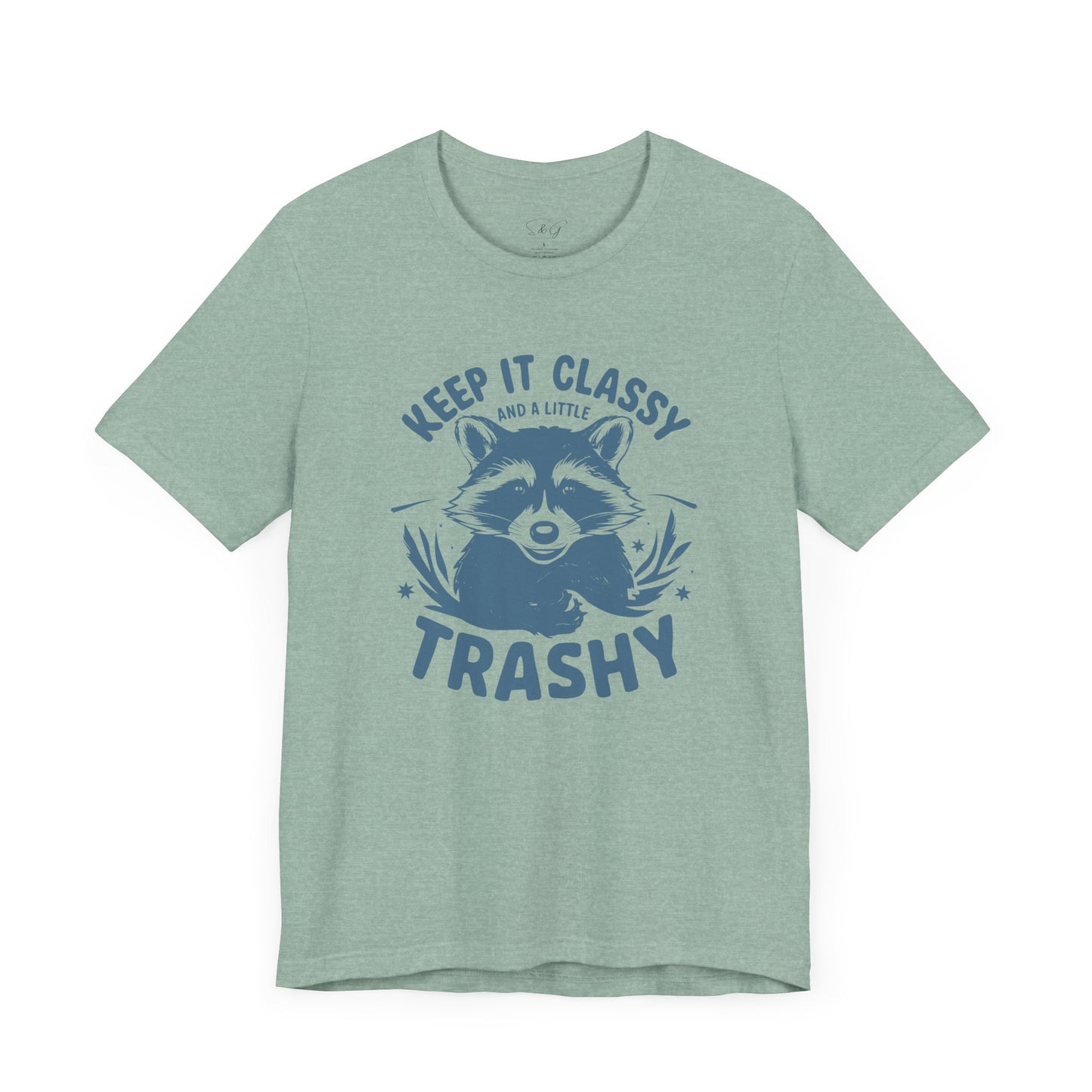 Keep It Classy and A Little Trashy Unisex Tee