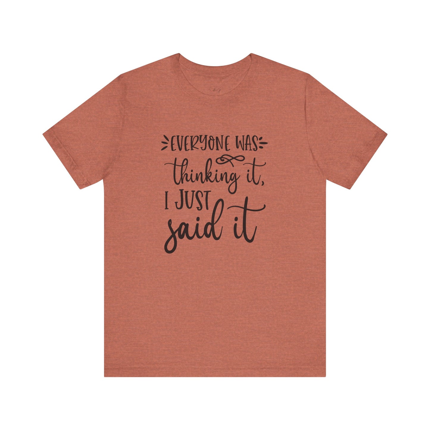 Everyone Was Thinking It Unisex Tee