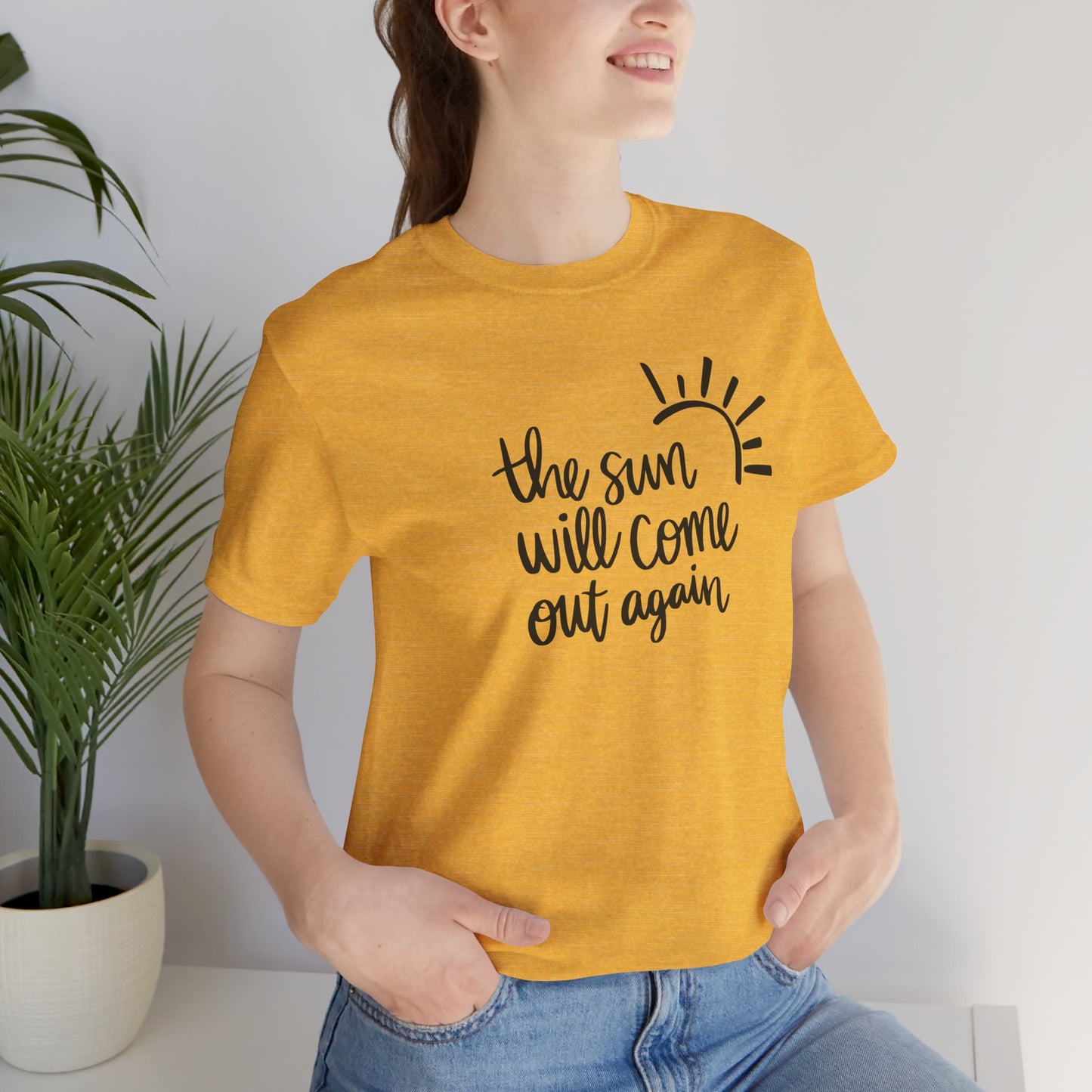 The Sun Will Come Out Again Unisex Tee