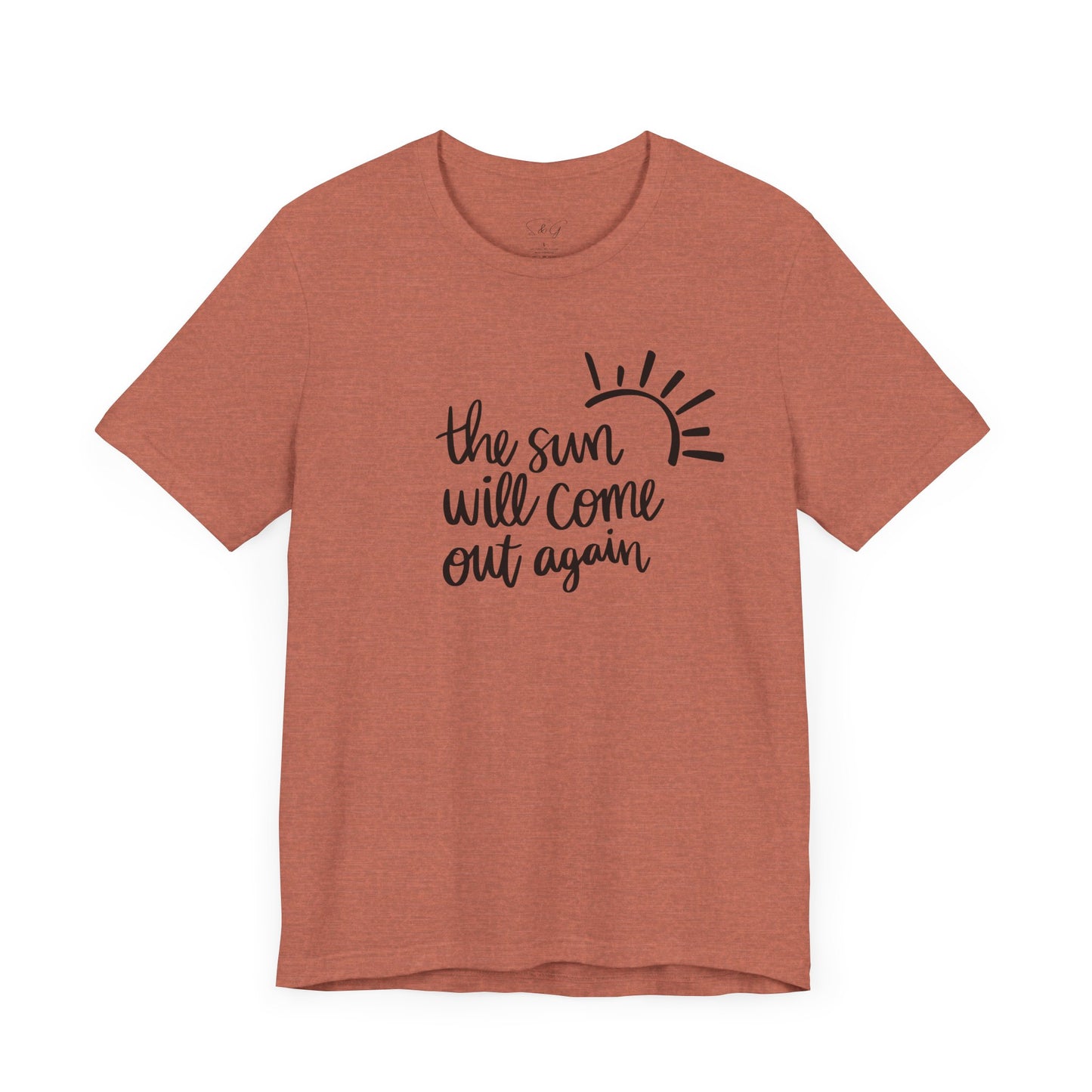 The Sun Will Come Out Again Unisex Tee
