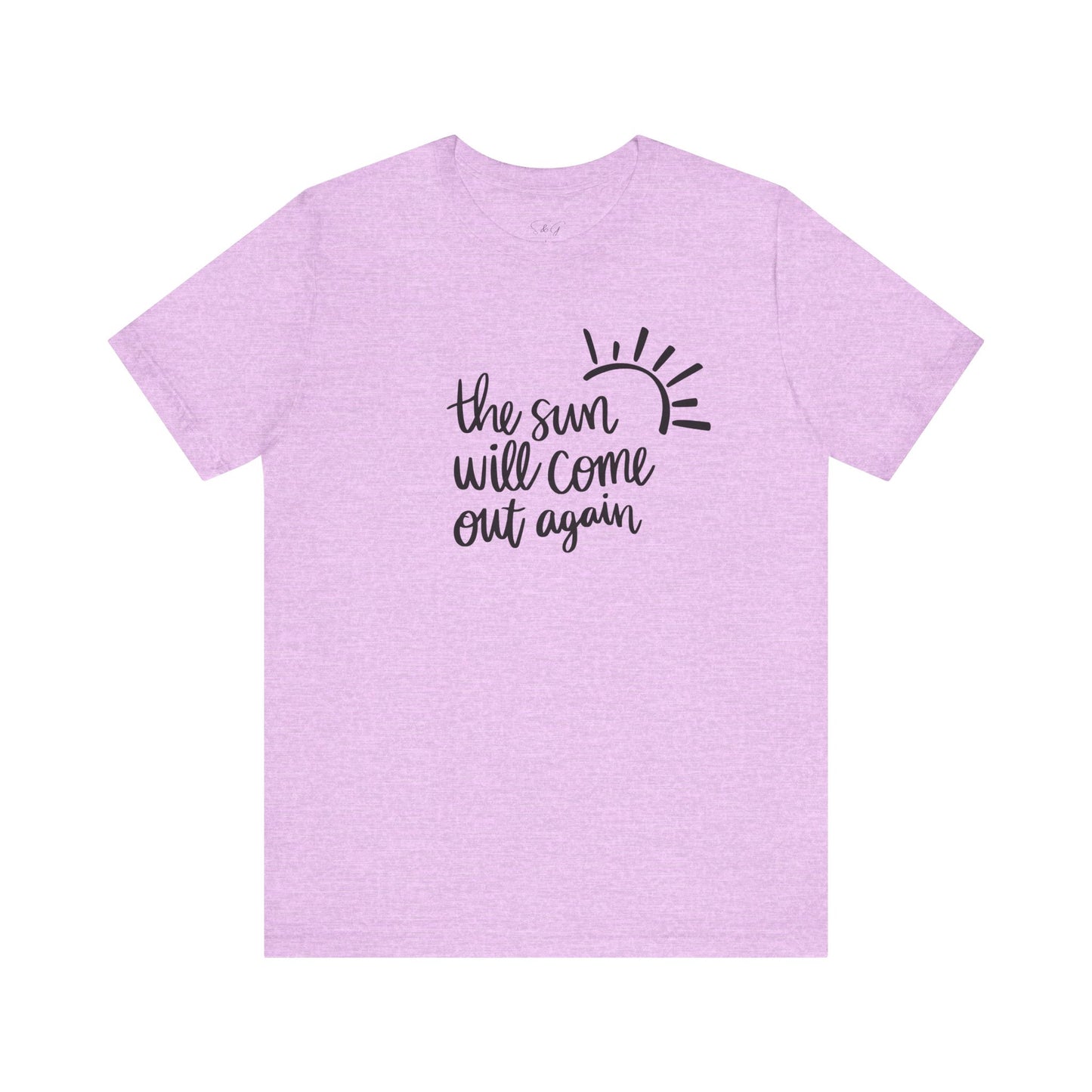 The Sun Will Come Out Again Unisex Tee
