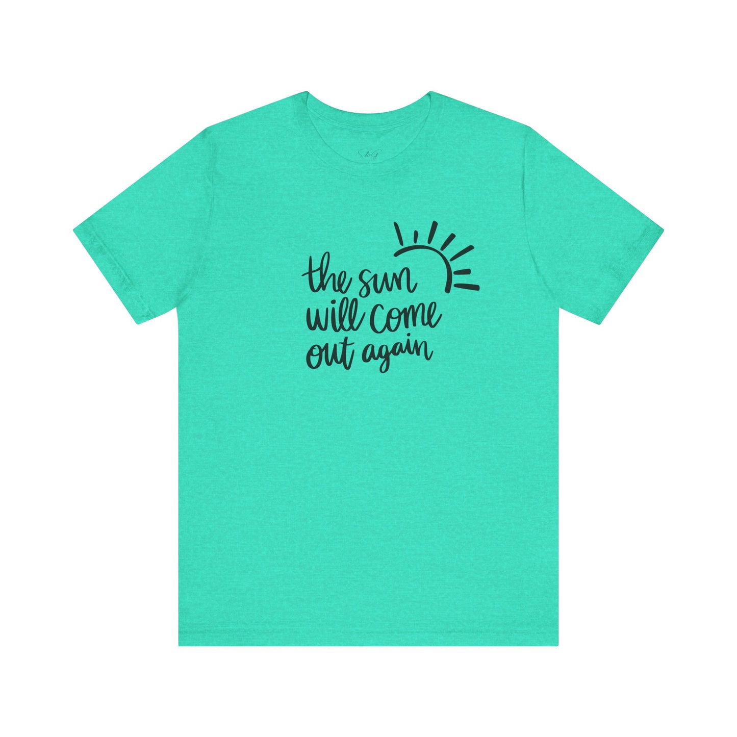 The Sun Will Come Out Again Unisex Tee