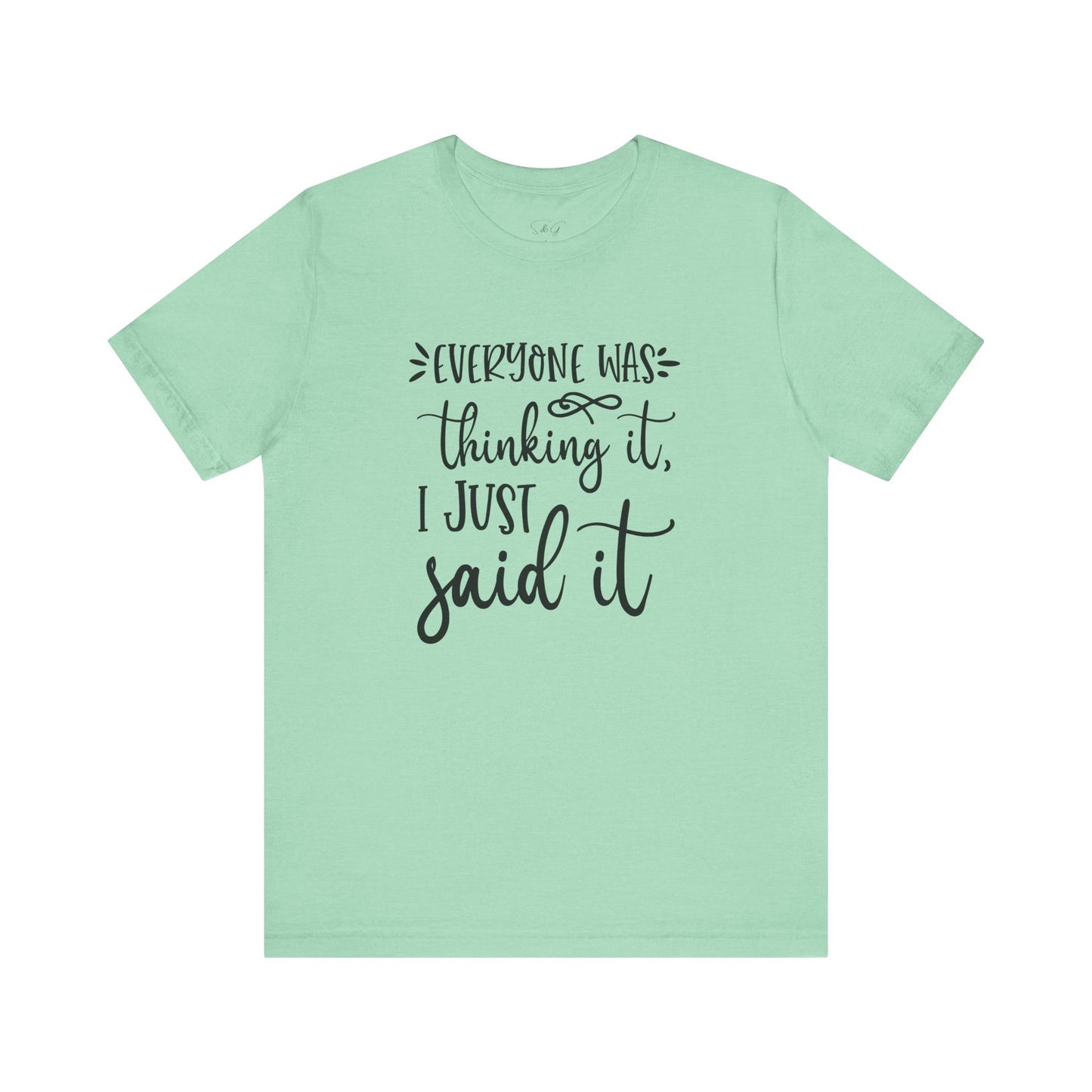 Everyone Was Thinking It Unisex Tee