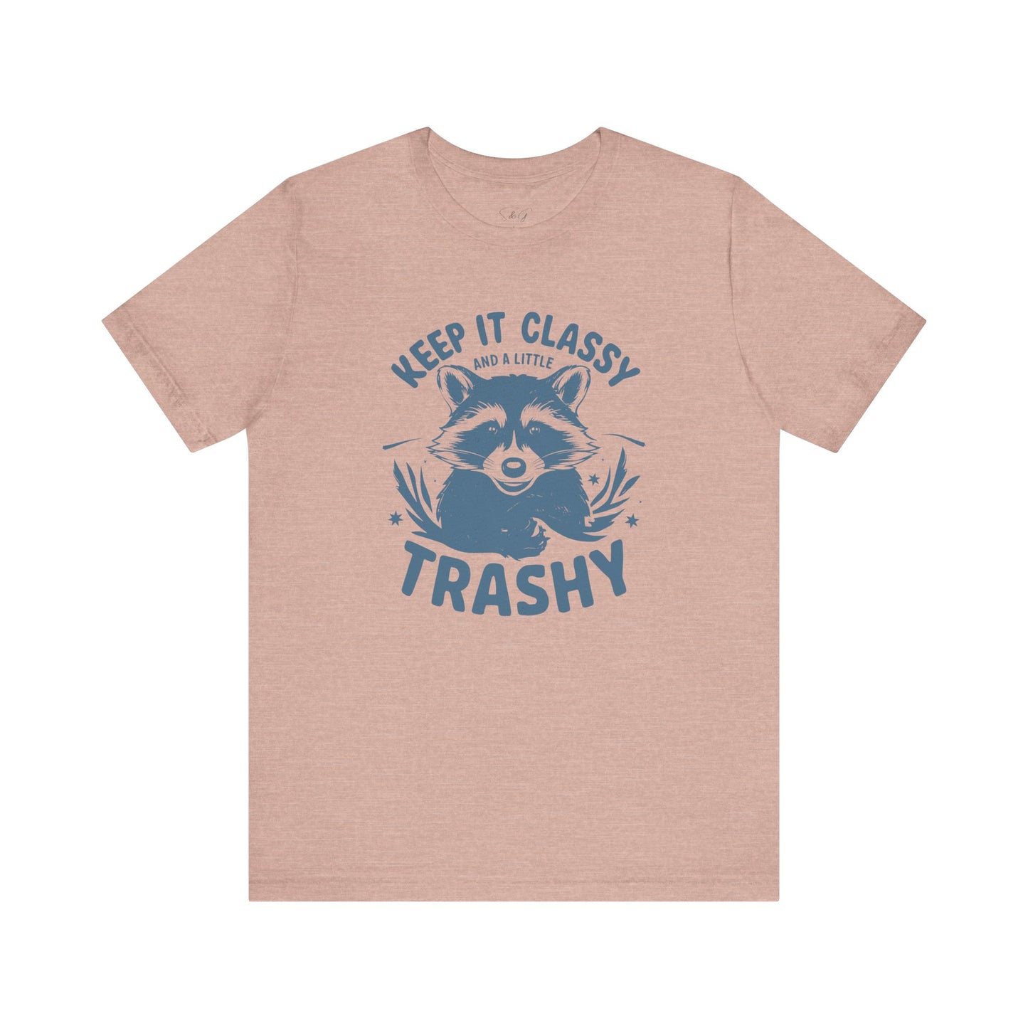 Keep It Classy and A Little Trashy Unisex Tee