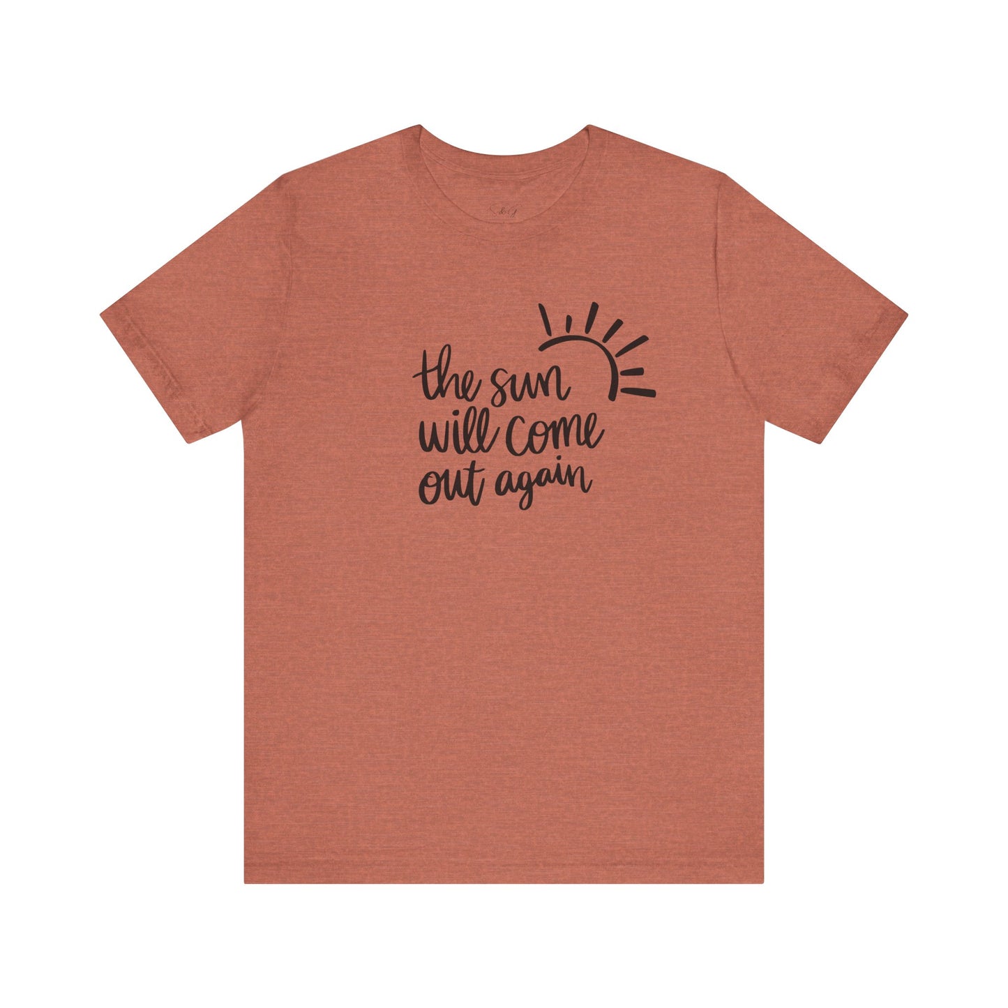 The Sun Will Come Out Again Unisex Tee