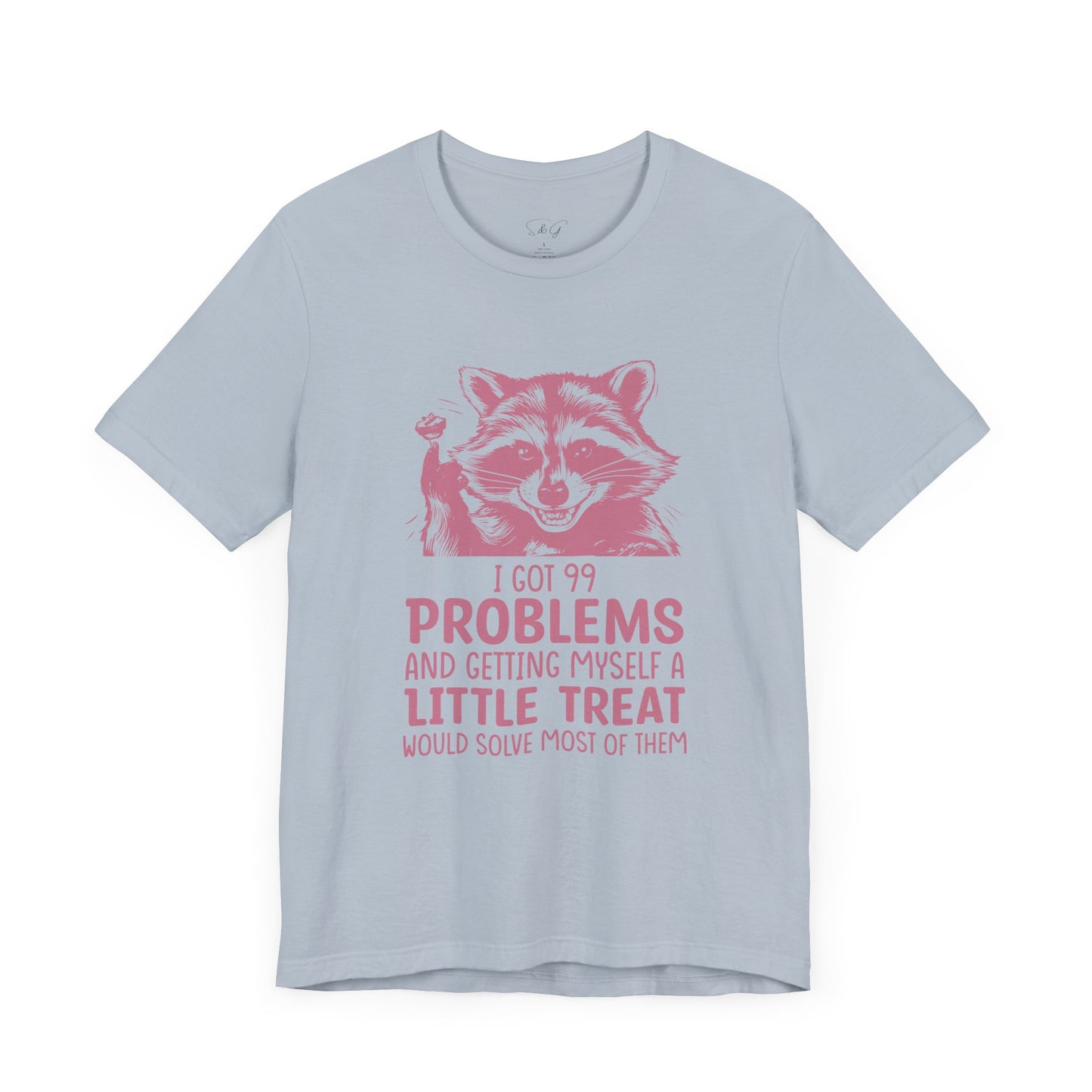 I Got 99 Problems Unisex Tee