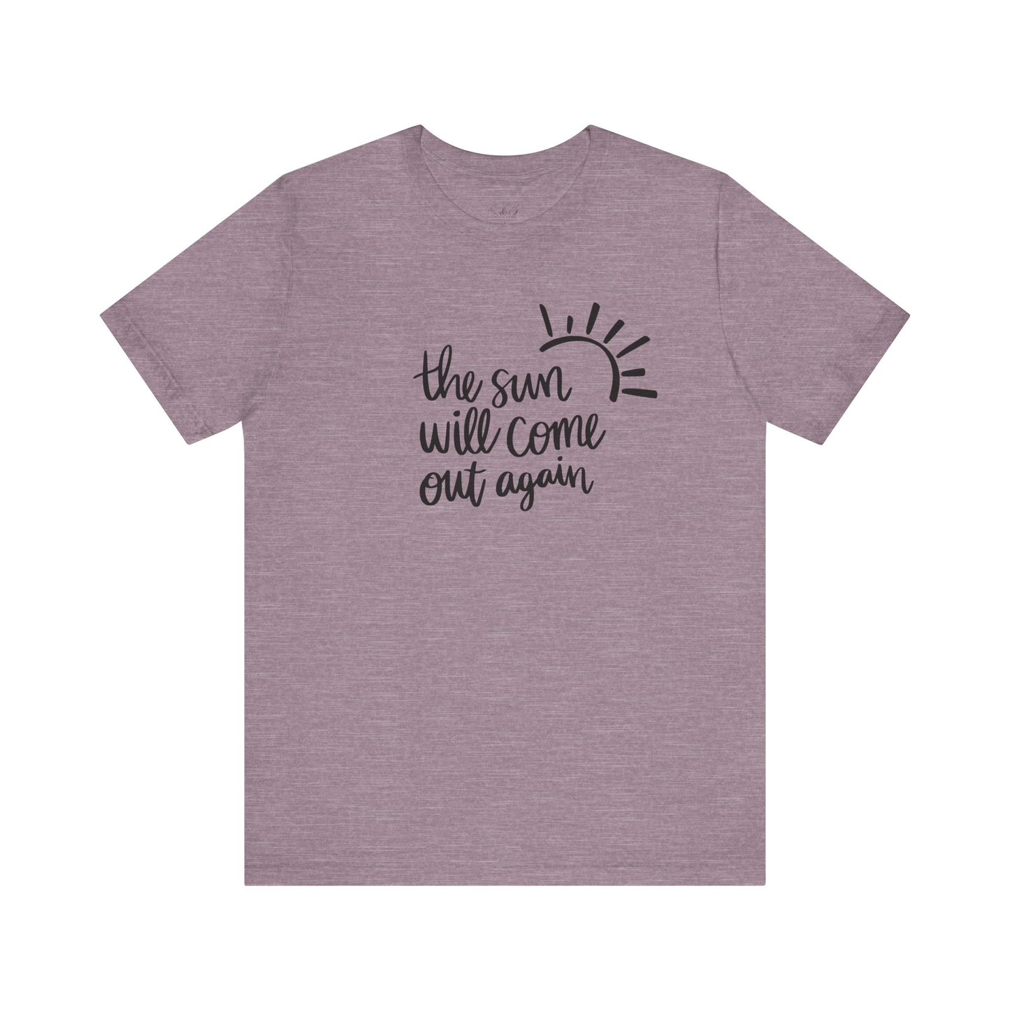 The Sun Will Come Out Again Unisex Tee