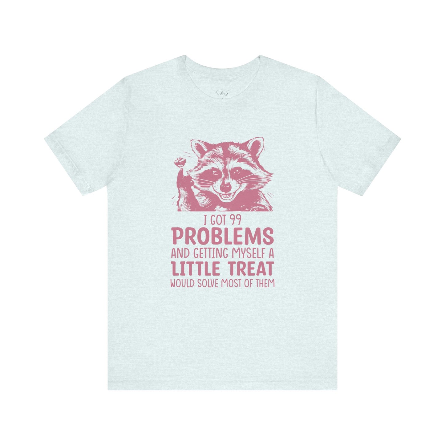 I Got 99 Problems Unisex Tee