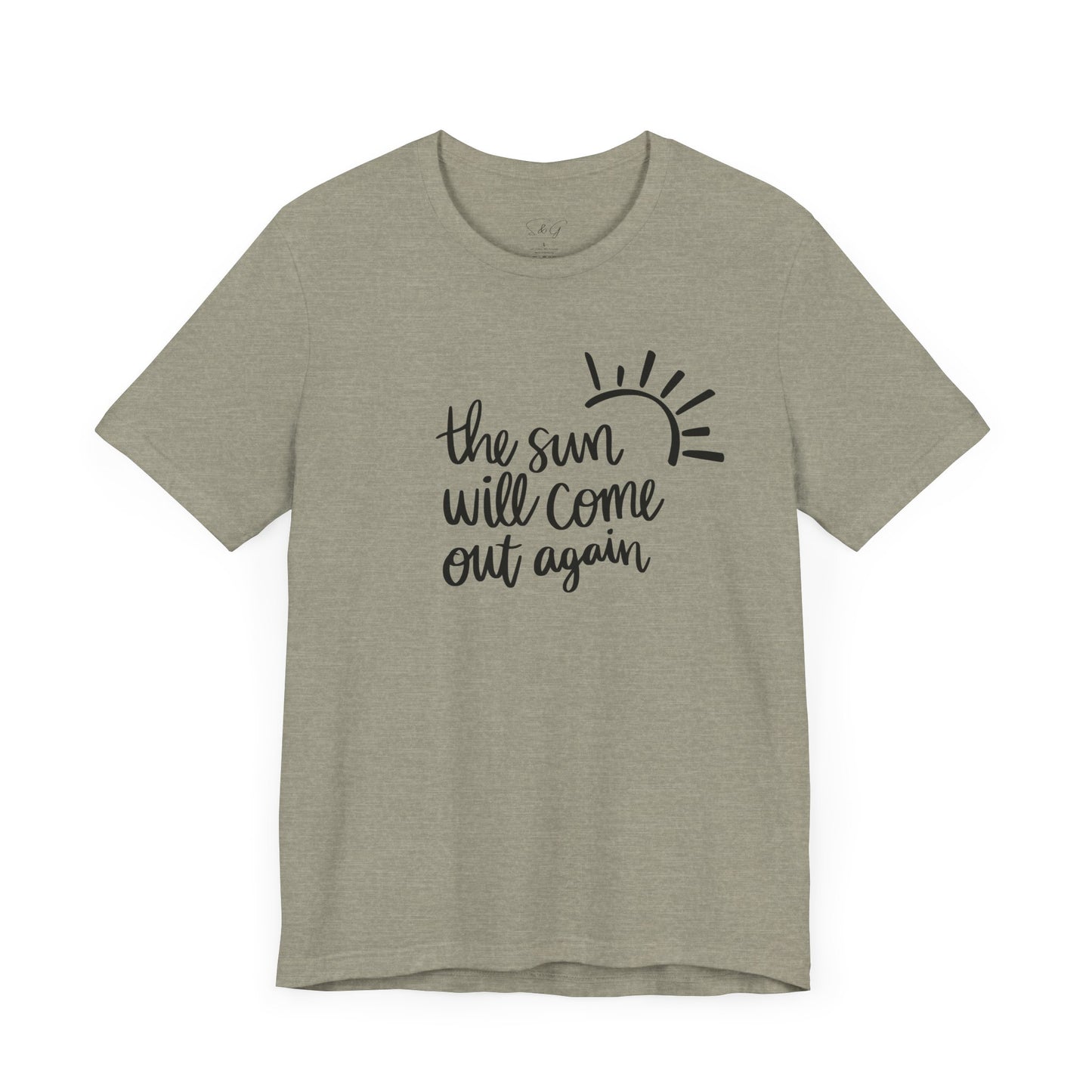 The Sun Will Come Out Again Unisex Tee