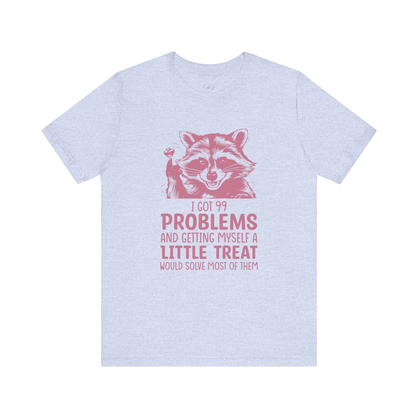 I Got 99 Problems Unisex Tee
