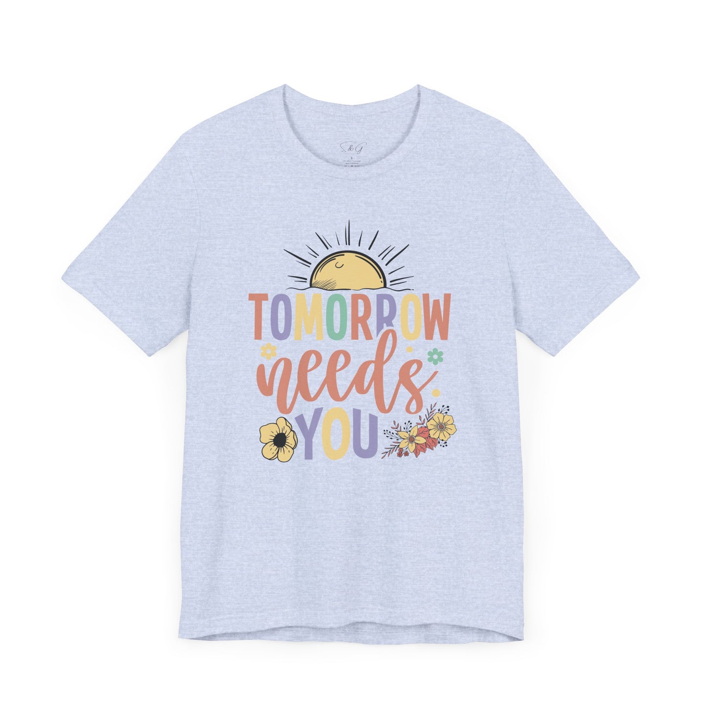 Tomorrow Needs You Unisex Short Sleeve Tee