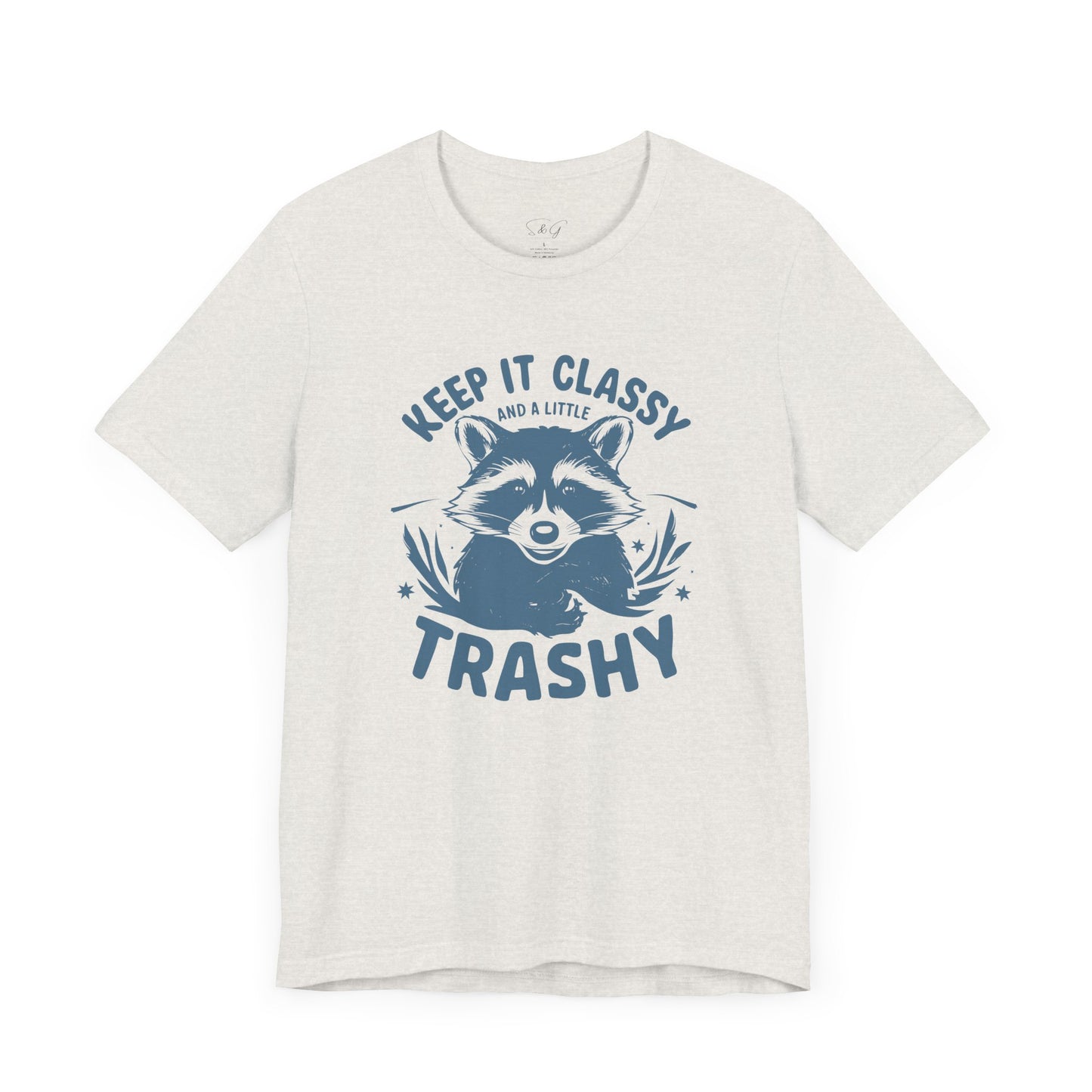 Keep It Classy and A Little Trashy Unisex Tee