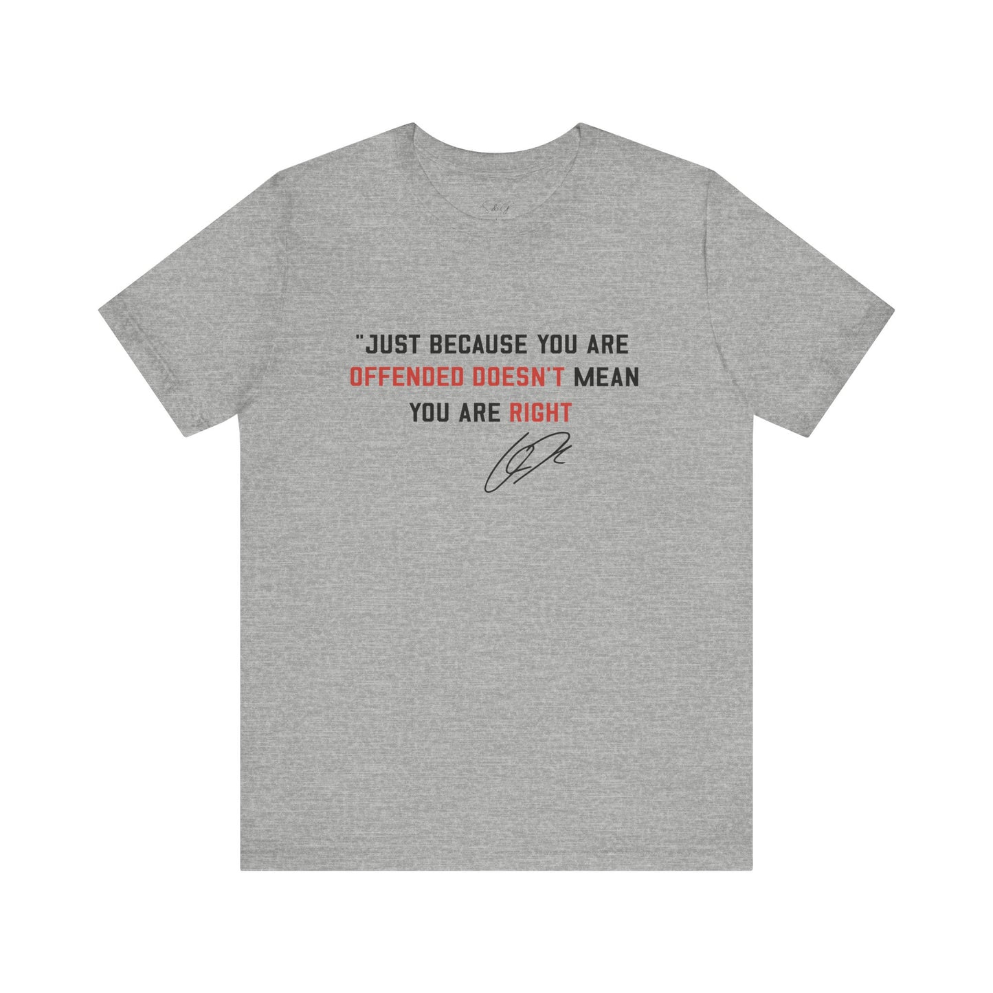 Just Because You are Offended Short Sleeve Tee