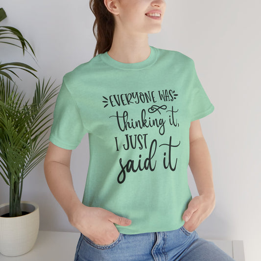 Everyone Was Thinking It Unisex Tee